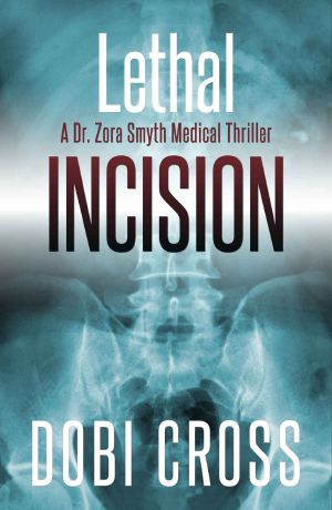 [Dr. Zora Smyth Medical Thriller 02] • Lethal Incision